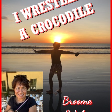 I wrestled a crocodile at Broome Western Australia