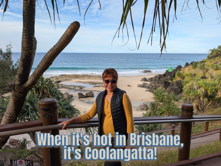 When it hot in Brisbane it's Coolangatta.
